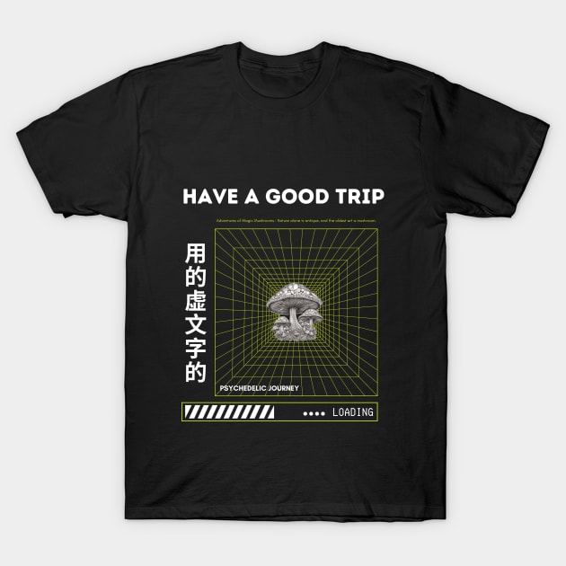 Have a Good Trip : Magic Mushroom Psychedelic T-Shirt by Blind Art